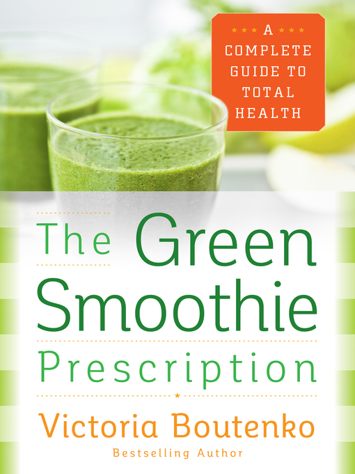 Title details for The Green Smoothie Prescription by Victoria Boutenko - Available